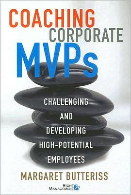 Coaching Corporate MVPs: Challenging and Developing High-Potential Employees book written by Margaret Butteriss
