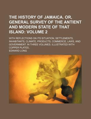 The History of Jamaica. Or, General Survey of the Antient and Modern State of That Island Volume 2 magazine reviews