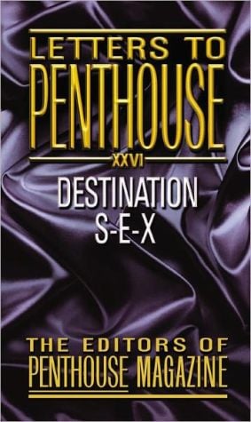 Letters to Penthouse XXVI: Destination S-E-X book written by Penthouse International Staff