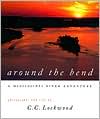 Around the Bend: A Mississippi River Adventure book written by C. C. Lockwood