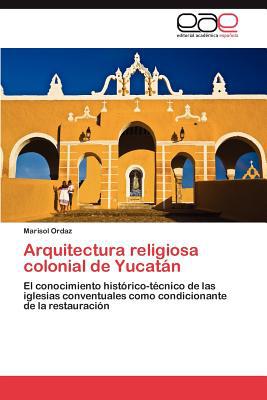 Arquitectura Religiosa Colonial de Yucat N magazine reviews