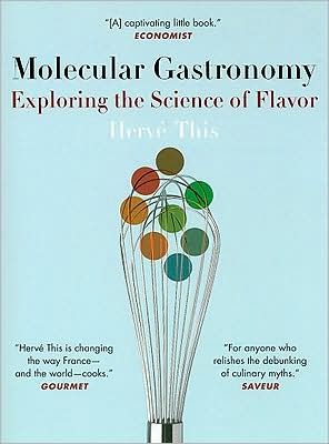 Molecular Gastronomy: Exploring the Science of Flavor book written by Herve This