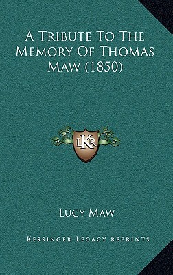 A Tribute to the Memory of Thomas Maw magazine reviews