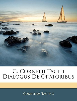 C. Cornelii Taciti Dialogus de Oratoribus magazine reviews