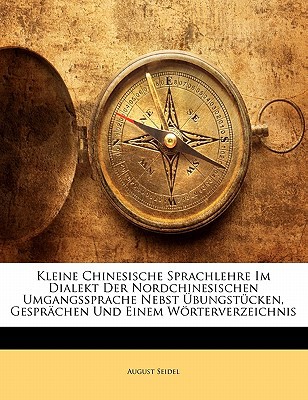 Kleine Chinesische Sprachlehre Im Dialekt Der Nordchinesischen Umgangssprache Nebst Ubungstucken, Ge magazine reviews