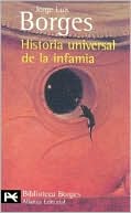 Historia universal de la infamia book written by Jorge Luis Borges