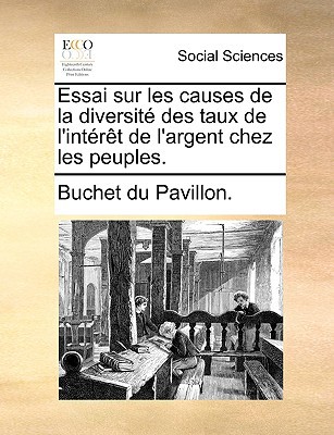Essai Sur Les Causes de La Diversit Des Taux de L'Intrt de L'Argent Chez Les Peuples. magazine reviews