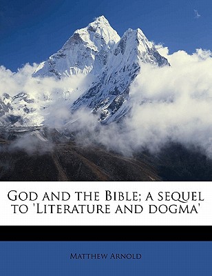 God and the Bible; A Sequel to 'Literature and Dogma' magazine reviews