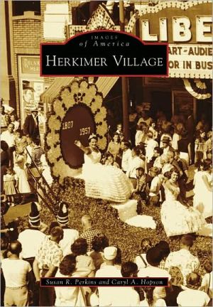Herkimer Village, New York (Images of America Series) book written by Susan R. Perkins
