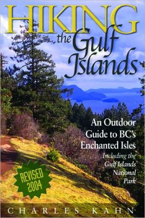 Hiking the Gulf Islands: An Outdoor Guide to BC's book written by Charles Kahn