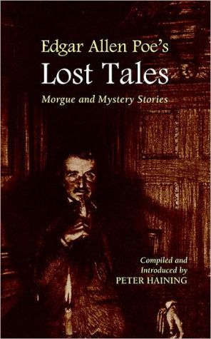 Edgar Allen Poe's Lost Tales: Morgue and Mystery Stories book written by Edgar Allan Poe