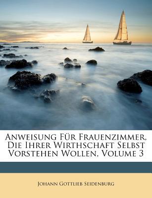 Anweisung Fur Frauenzimmer, Die Ihrer Wirthschaft Selbst Vorstehen Wollen, Volume 3 magazine reviews