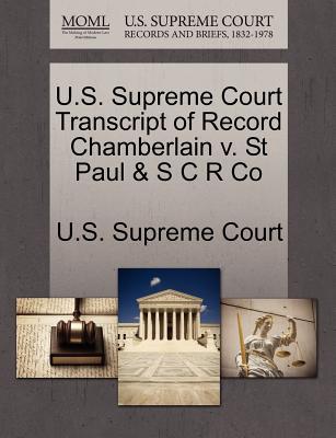 U.S. Supreme Court Transcript of Record Chamberlain V. St Paul & S C R Co magazine reviews