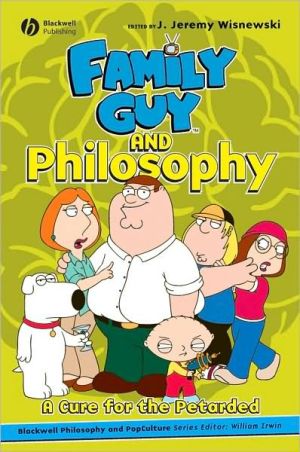 Family Guy and Philosophy book written by J. Jeremy Wisnewski
