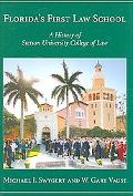 Florida's First Law School History of Stetson University College of Law book written by Michael I. Swygert