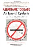 Aspartame Disease: An Ignored Epidemic book written by H. S. Roberts