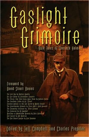 Gaslight Grimoire: Fantastic Tales of Sherlock Holmes book written by Jeff Campbell
