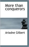 More Than Conquerors book written by Ariadne Gilbert