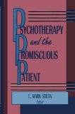 Psychotherapy and the Promiscuous Patient book written by E Mark Stern