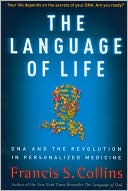The Language of Life: DNA and the Revolution in Personalized Medicine book written by Francis S. Collins
