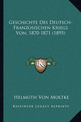 Geschichte Des Deutsch-Franzosischen Kriegs Von, 1870-1871 magazine reviews
