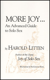 More Joy...: An Advanced Guide to Solo Sex book written by Harold Litten, Rod J. Shows