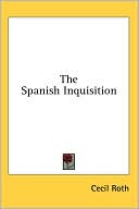 The Spanish Inquisition book written by Cecil Roth