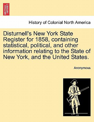 Disturnell's New York State Register for 1858, Containing Statistical, Political, & Other Informatio magazine reviews
