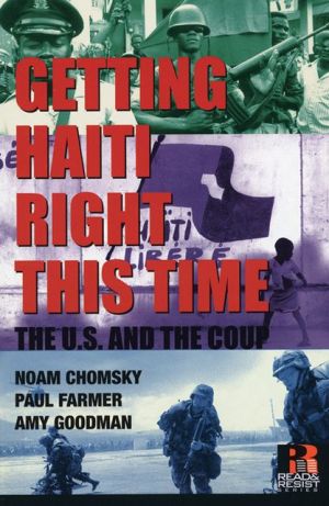 Getting Haiti Right This Time: The U.S. and the Coup book written by Noam Chomsky
