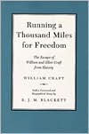 Running a Thousand Miles for Freedom: The Escape of William and Ellen Craft from Slavery