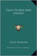Tales Of Men And Ghosts written by Edith Wharton