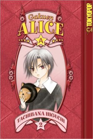 Gakuen Alice, Volume 2 book written by Tachibana Higuchi