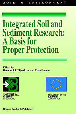 Integrated Soil and Sediment Research: A Basis for Proper Protection book written by Herman J. Eijsackers