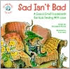 Sad Isn't Bad: A Good-Grief Guidebook for Kids Dealing with Loss book written by Michaelene Mundy