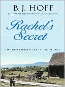 Rachel's Secret (Riverhaven Years Series #1) book written by B. J. Hoff