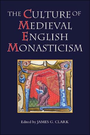 The Culture of Medieval English Monasticism book written by James G. Clark