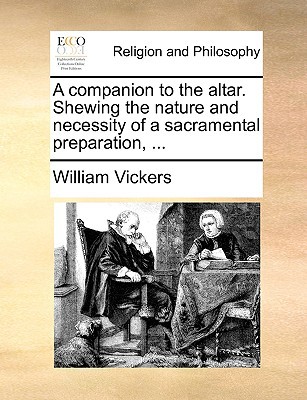 A Companion to the Altar. Shewing the Nature and Necessity of a Sacramental Preparation, ... magazine reviews