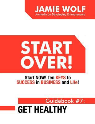 Start Over! Start Now! Ten Keys to Success in Business and Life! Guidebook # 7 magazine reviews