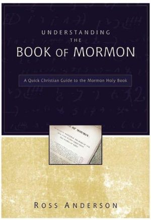 Understanding the Book of Mormon: A Quick Christian Guide to the Mormon Holy Book magazine reviews