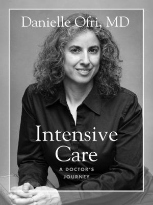 Intensive Care: A Doctor's Journey written by Danielle Ofri