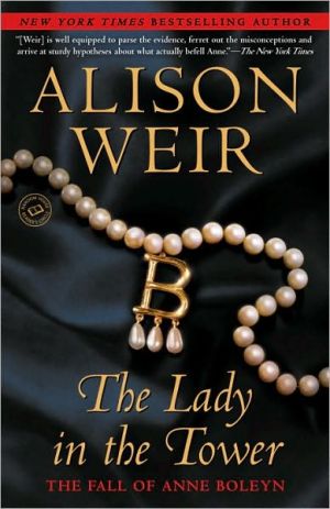 The Lady in the Tower: The Fall of Anne Boleyn book written by Alison Weir