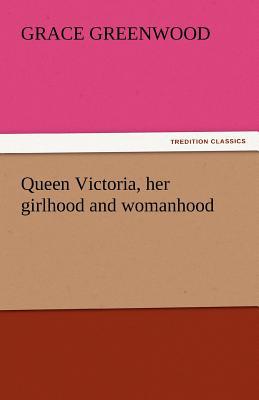 Queen Victoria, Her Girlhood and Womanhood magazine reviews