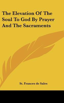 The Elevation of the Soul to God by Prayer and the Sacraments magazine reviews