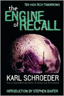The Engine of Recall book written by Karl Schroeder