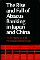 The Rise and Fall of Abacus Banking in Japan and China magazine reviews