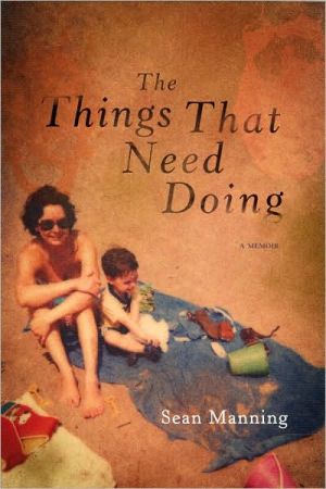 The Things That Need Doing book written by Sean Manning