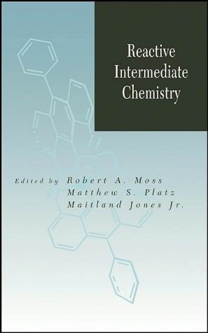 Reactive Intermediate Chemistry book written by Robert A. Moss