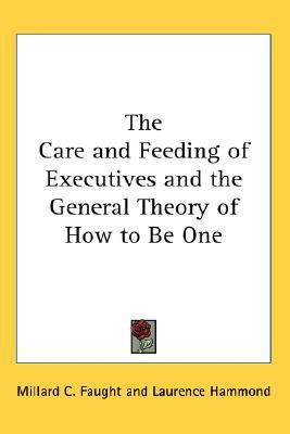 Care and Feeding of Executives and the General Theory of how to Be One magazine reviews