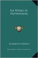 Six Weeks At Heppenheim book written by Elizabeth Gaskell