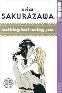 Erica Sakurazawa: Nothing But Loving You, Vol. 2 book written by Erica Sakurazawa